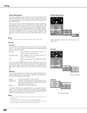 Page 5454
Setting
Security
Key lock
This function locks operation from the top control and remote
control.  It is used to prevent the projector from being operated
by an unauthorized person.  
Projector
 . . . . . . .locks operation from the top control. To
unlock, use the remote control.  
Remote control  . .locks operation from the remote control. To
unlock, use the top control.
Off  . . . . . . . . . . .unlock any operation. To release lock, select
this.
If the top control accidentally becomes locked and you...