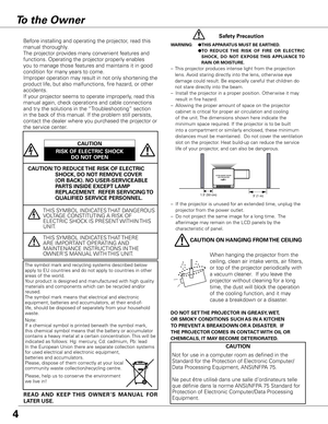 Page 4CAUTION
Not for use in a computer room as defined in the 
Standard for the Protection of Electronic Computer/
Data Processing Equipment, ANSI/NFPA 75.
Ne peut être utilisé dans une salle d’ordinateurs telle 
que définie dans la norme ANSI/NFPA 75 Standard for 
Protection of Electronic Computer/Data Processing 
Equipment. 
4
To the Owner
CAUTION:TO REDUCE THE RISK OF ELECTRIC SHOCK, DO NOT REMOVE COVER 
(OR BACK). NO USER-SERVICEABLE 
PARTS INSIDE EXCEPT LAMP 
REPLACEMENT.  REFER SERVICING TO 
QUALIFIED...