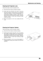 Page 595
Maintenance and CleaningMaintenance and Cleaning
Cleaning the Projector Cabinet
Softly  wipe  the  projector  body  with  a  soft,  dry  cleaning 
cloth.  When it is heavily soiled, use a small amount of 
mild detergent and finish with a soft, dry cleaning cloth.  
Avoid using an excessive amount of cleaner.  Abrasive 
cleaners,  solvent,  or  other  harsh  chemicals  might 
scratch the surface.
Follow these steps to clean the projector cabinet.
When  the  projector  is  not  in  use,  put  the...