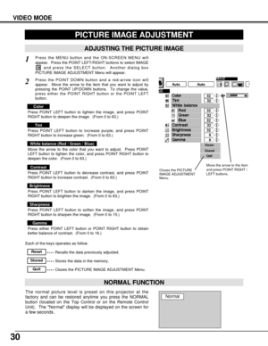 Page 3030
VIDEO MODE
PICTURE IMAGE ADJUSTMENT
Each of the keys operates as follow.
Press the MENU button and the ON-SCREEN MENU will
appear.  Press the POINT LEFT/RIGHT buttons to select IMAGE
and press the SELECT button.  Another dialog box
PICTURE IMAGE ADJUSTMENT Menu will appear. 
Press the POINT DOWN button and a red-arrow icon will
appear.  Move the arrow to the item that you want to adjust by
pressing the POINT UP/DOWN buttons.  To change the value,
press either the POINT RIGHT button or the POINT LEFT...