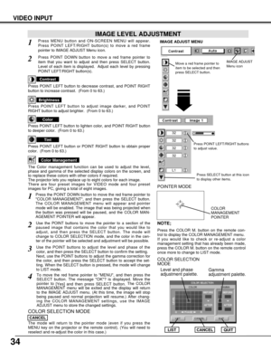 Page 3434
VIDEO INPUT
Press MENU button and ON-SCREEN MENU will appear.
Press POINT LEFT/RIGHT button(s) to move a red frame
pointer to IMAGE ADJUST Menu icon.1
2Press POINT DOWN button to move a red frame pointer to
item that you want to adjust and then press SELECT button.
Level of each item is displayed.  Adjust each level by pressing
POINT LEFT/RIGHT button(s).
Move a red frame pointer to
item to be selected and then
press SELECT button.
IMAGE ADJUST MENU
IMAGE LEVEL ADJUSTMENT
Press POINT LEFT button to...