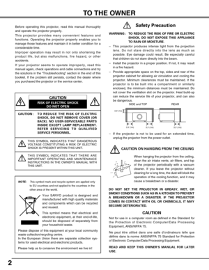 Page 22
CAUTION : T O  REDUCE THE RISK OF ELECTRIC
SHOCK, DO NOT REMOVE COVER (OR
BACK). NO USER-SERVICEABLE PARTS
INSIDE EXCEPT LAMP REPLACEMENT.
REFER SERVICING TO QUALIFIED
SERVICE PERSONNEL.
THIS SYMBOL INDICATES THAT DANGEROUS
VOLTAGE CONSTITUTING A RISK OF ELECTRIC
SHOCK IS PRESENT WITHIN THIS UNIT.
THIS SYMBOL INDICATES THAT THERE ARE
IMPORTANT OPERATING AND MAINTENANCE
INSTRUCTIONS IN THE OWNER’S MANUAL WITH
THIS UNIT.
CAUTION
RISK OF ELECTRIC SHOCK
DO NOT OPEN
Before operating this projector, read...