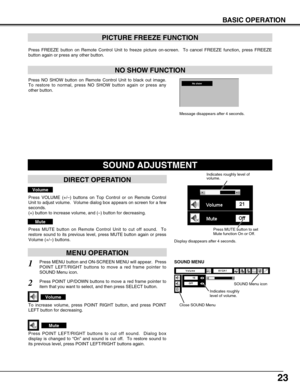 Page 2323
Press FREEZE button on Remote Control Unit to freeze picture on-screen.  To cancel FREEZE function, press FREEZE
button again or press any other button.
Press NO SHOW button on Remote Control Unit to black out image.
To restore to normal, press NO SHOW button again or press any
other button.
NO SHOW FUNCTION
PICTURE FREEZE FUNCTION
Message disappears after 4 seconds.
1
2
Press MENU button and ON-SCREEN MENU will appear.  Press
POINT LEFT/RIGHT buttons to move a red frame pointer to
SOUND Menu icon....