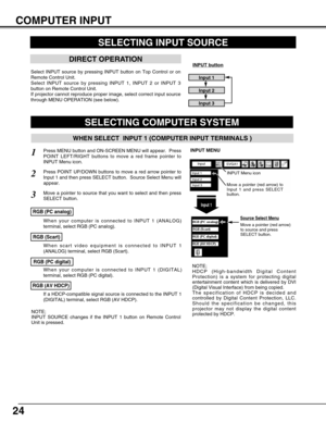 Page 2424
SELECTING INPUT SOURCE
DIRECT OPERATION
Select INPUT source by pressing INPUT button on Top Control or on
Remote Control Unit.
Select INPUT source by pressing INPUT 1, INPUT 2 or INPUT 3
button on Remote Control Unit.
If projector cannot reproduce proper image, select correct input source
through MENU OPERATION (see below).
INPUT button
Input 1
Input 2
Input 3
SELECTING COMPUTER SYSTEM
WHEN SELECT  INPUT 1 (COMPUTER INPUT TERMINALS )
Press MENU button and ON-SCREEN MENU will appear.  Press
POINT...