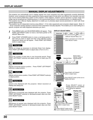 Page 3030
DISPLAY ADJUST
MANUAL DISPLAY ADJUSTMENTS
This projector can automatically tune to display signals from most computers and video equipments currently distributed.
However, some computers and video equipments employ special signal formats which are different from standard ones and
may not be tuned by Multi-Scan system of this projector. If this happens, projector cannot reproduce a proper image and
image may be recognized as a flickering picture, a non-synchronized picture, a non-centered picture or a...