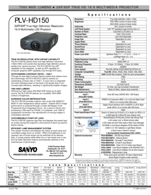 Page 17000 ANSI LUMENS z 24P/60P TRUE HD 16:9 MULTIMEDIA PROJECTOR 
Issued 7/06 © 2006 SANYO   
 
 PLV-HD150 
 24P/60P True High Definition Resolution 
16:9 Multimedia LCD Projector 
  
 
TRUE HD RESOLUTION  WITH 24P/60P CAPABILITY 
The PLV-HD150 utilizes three true high definition resolution 
(1920x1080) LCD panels that reproduce high definition picture 
quality from various sources. The PLV-HD150 has 24P 
capability for film playback, as well as 60P capability for 
computer graphics (60P capability only...