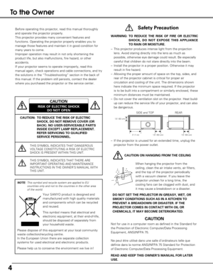 Page 44
To the Owner
CAUTION: TO REDUCE THE RISK OF ELECTRIC
SHOCK, DO NOT REMOVE COVER (OR
BACK). NO USER-SERVICEABLE PARTS
INSIDE EXCEPT LAMP REPLACEMENT.
REFER SERVICING TO QUALIFIED
SERVICE PERSONNEL.
THIS SYMBOL INDICATES THAT DANGEROUS
VOLTAGE CONSTITUTING A RISK OF ELECTRIC
SHOCK IS PRESENT WITHIN THIS UNIT.
THIS SYMBOL INDICATES THAT THERE ARE
IMPORTANT OPERATING AND MAINTENANCE
INSTRUCTIONS IN THE OWNER’S MANUAL WITH
THIS UNIT.
CAUTION
RISK OF ELECTRIC SHOCKDO NOT OPEN
Before operating this projector,...