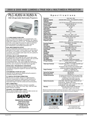 Page 12500 & 2000 ANSI LUMENS z TRUE XGA z MULTIMEDIA PROJECTOR 
Issued 05/04 ©2004 SANYO 
 
 PLC-XU55/A/XU50/A 
 XGA Ultraportable Multimedia Projectors  
  
1:1.5 WIDE-RANGE ZOOM LENS  
The PLC-XU55/XU50 projectors come equipped with a new 
Wide-Range Zoom lens capable of producing a 100” diagonal 
image from a distance of 8.3’ to 12.9’.  The Wide-Range Zoom 
lens, with a zoom range that covers the needs of most short-
throw and standard-throw applications, helps make the  
PLC-XU55/XU50 a more flexible...