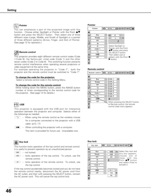 Page 4646
Setting
Select Spotlight or
Pointer with the Point
e ed
d
button and press
the SELECT button.
Then select size or
pattern with the Point 7
8button.
Pointer
You can emphasize a part of the projected image with this
function.  Choose either Spotlight or Pointer with the Point ed
button and press the SELECT button.  Then select one of three
different sizes (Large, Middle, and Small) of Spotlight or a pointer
of three different patterns (Arrow, Finger, and Dot) of Pointer.
(See page 12 for...