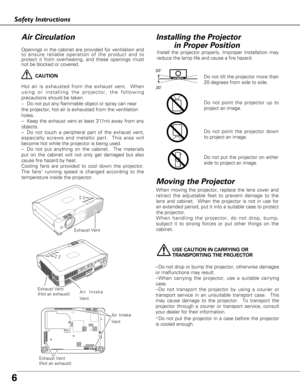 Page 66
Safety Instructions
USE CAUTION IN CARRYING OR 
TRANSPORTING THE PROJECTOR
–Do not drop or bump the projector, otherwise damages
or malfunctions may result.
–When carrying the projector, use a suitable carrying
case.
–Do not transport the projector by using a courier or
transport service in an unsuitable transport case.  This
may cause damage to the projector.  To transport the
projector through a courier or transport service, consult
your dealer for their information.
–
Do not put the projector in a...