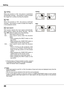 Page 46
46

Setting
Ceiling
When  this  function  is  "On",  the  picture  is  top/bottom and  left/right  reversed.   This  function  is  used  to  project the image from a ceiling mounting the projector.
Rear
When  this  function  is  "On",  the  picture  is  left/right reversed.   This  function  is  used  to  project  the  image  to a rear projection screen.
Ceiling 
Rear 
Input search
This  function  detects  the  input  signal  automatically. When  finding  a  signal,  the  search  will...