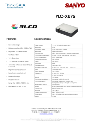 Page 1* Quality and capability to display the compressed U-XGA resolution may depend on the PC-graphics adapter as well as other variables.  
Retail prices stated by Sanyo are recommended only without you or anyone else obliged to follow them. RRP are valid at the date of publication only. 
Prices and specifications are subject to change without notice. 
SANYO Oceania Pty Ltd. ABN 38 004 981 873 
112 – 118 Talavera Rd, North Ryde  NSW  2113 
PHONE: 61 2 9815 5822 FAX: 61 2 9815 5981 
www.sanyo.com.au...
