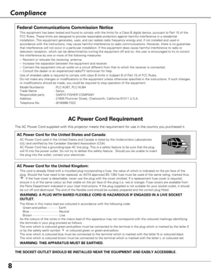 Page 8AC Power Cord for the United Kingdom:
This cord is already fitted with a moulded plug incorporating a fuse, th\
e value of which is indicated on the pin face of the
plug. Should the fuse need to be replaced, an ASTA approved BS 1362 fuse\
 must be used of the same rating, marked thus
. If the fuse cover is detachable, never use the plug with the cover omi\
tted. If a replacement fuse cover is required,
ensure it is of the same colour as that visible on the pin face of the p\
lug (i.e. red or orange)....