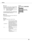 Page 47
7

SettingSetting
Display
Blue back
When  this  function  is  “On,”  a  blue  image  is  displayed  while 
the input signal is not detected. 
Keystone
T h i s   f u n c t i o n   i s   u s e d   t o   s t o r e   o r   r e s e t   t h e   k e y s t o n e 
correction  when  the  AC  power  cord  is  unplugged.  Use  the 
Point ◄► buttons to switch between each option.
  Store  ........  Keep  the  keystone  correction  even  when  the 
AC power cord is unplugged.
  Reset  .......  Release  the...