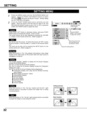 Page 3232
SETTING
SETTING MENU
Press the MENU button and the ON-SCREEN MENU will
appear.  Press the POINT LEFT/RIGHT buttons to select
SETTING  and press the SELECT button.  Another dialog
box SETTING Menu will appear. 
Press the POINT DOWN button and a red-arrow icon will
appear.  Move the arrow to the item that you want to set, and
then press the 
SELECT button to set it On or Off or press the
POINT LEFT/RIGHT button to adjust the value.  
1
2
Blue back
When this function is “On,” this projector will produce...