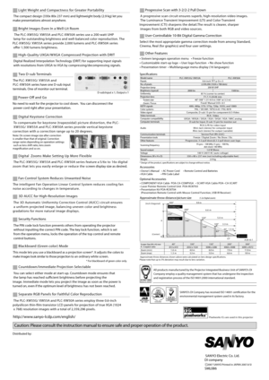 Page 2
Specifcations
Screen Size (W x H) mm4 : 3 aspect ratioZoom (min)Zoom (max) Approximate throw distances shown adove were calculated on lens design specifcations.Please note that up to 5% deviation may result due to lens variation.
Light Weight and Compactness for Greater Por tability
 The compact design (330x 80x 237 mm) and lightweight body (2.9 kg) \
let you make presentations almost anywhere.  
Bright Images Even In a Well-Lit Room
Two D-sub Terminals
Digital Keystone Correction
Approximate throw...