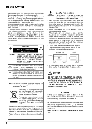 Page 4
Safety Instructions
4
To the Owner
Before  operating  this  projector,  read  this  manual thoroughly and operate the projector properly.This projector provides many convenient features and functions.    Operating  the  projector  properly  enables you  to  manage  those  features  and  maintains  it  in better condition for a considerable time.Improper  operation  may  result  in  not  only  shortening the  product-life,  but  also  malfunctions,  fire  hazard,  or other accidents.I f  y o u r  p r o j...