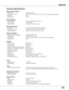 Page 75
75

Appendix
Technical Specifications
Mechanical Information 	
	 Projector	Type	 Multi-media	Projector	
	 Dimensions	(W	x	H	x	D)	 12.80"	x		3.27"	x		9.12"	(326mm	x	83.1mm	x	231.6mm)		 (Not	including	protrusions)
	
	 Net	Weight	 2.9	kg
	
	 Feet	 Adjustment	 0˚	to	12˚	 	 	 	 	 	
	 		 	 	 	 	 	
Panel Resolution 	
	 LCD	Panel	System	0.63"	TFT	Active	Matrix	type,	3	panels		
	 Panel	Resolution	 1,024	x	768	dots
	
	 Number	of	Pixels	 2,359,296	(1,024	x	768	x	3	panels)...