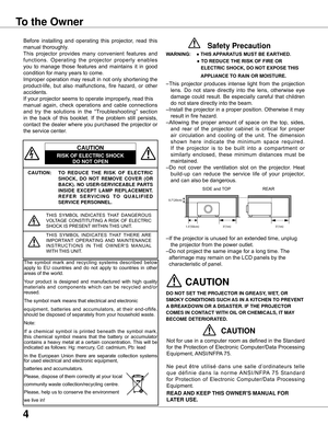 Page 4
4

To the Owner
CAUTION: TO  REDUCE  THE  RISK  OF  ELECTRIC 
SHOCK,  DO  NOT  REMOVE  COVER  (OR 
BACK) .  NO  USER-SERVICEABLE  PARTS 
INSIDE  EXCEPT  LAMP  REPLACEMENT  . 
R E F E R   S E R V I C I N G   T O   Q U A L I F I E D 
SERVICE PERSONNEL .
THIS	SYMBOL 	INDICATES 	THAT 	DANGEROUS	
VOLTAGE	 CONSTITUTING	 A	RISK	 OF	ELECTRIC	
SHOCK	IS	PRESENT 	WITHIN	THIS	UNIT.
THIS	SYMBOL 	INDICATES 	THAT 	THERE 	ARE	
IMPORTANT 	OPERATING 	AND 	MAINTENANCE	
I N S T R U C T I O N S 	I N 	T H E 	O W N E R '...