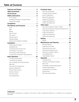 Page 33
Table of Contents
Features and Design  . . . . . . . . . . . . . . . . . . .2
Table of Contents  . . . . . . . . . . . . . . . . . . . . . .3
To the Owner  . . . . . . . . . . . . . . . . . . . . . . . . .4
Safety Instructions  . . . . . . . . . . . . . . . . . . . .5
Air Circulation 6
Installing the Projector in Proper Position 6
Moving the Projector 6
Compliance  . . . . . . . . . . . . . . . . . . . . . . . . . .7
Part Names and Functions  . . . . . . . . . . . . . .8
Front 8
Back 8
Bottom 8
Rear...