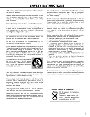 Page 33
SAFETY INSTRUCTIONS
All the safety and operating instructions should be read before
the product is operated.
Read all of the instructions given here and retain them for later
use.  Unplug this projector from AC power supply before
cleaning.  Do not use liquid or aerosol cleaners.  Use a damp
cloth for cleaning.
Follow all warnings and instructions marked on the projector.
For added protection to the projector during a lightning storm,
or when it is left unattended and unused for long periods of
time,...