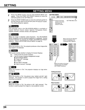 Page 3434
SETTING
SETTING MENU
Ceiling
When this function is “On,” the picture is top / bottom and left / right
reversed.  This function is used to project the image from a ceiling
mounting the projector.
Rear
When this function is “On,” the picture is left / right reversed.  This
function is used to project the image to a rear projection screen.
Ceiling function
Rear function
Keystone
When the image is distorted, select Keystone.  The ON-SCREEN
MENU disappears and the keystone dialog box is displayed....