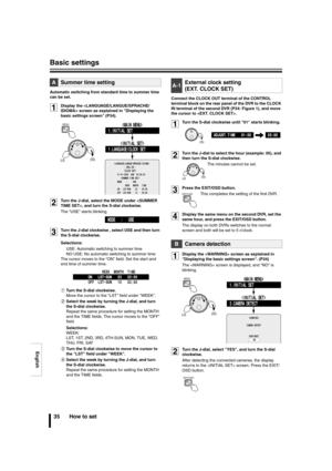 Page 36English
Basic settings
35 How to set
Automatic switching from standard time to summer time 
can be set.
1Display the  screen as explained in Displaying the 
basic settings screen (P34).
2Turn the J-dial, select the MODE under , and turn the S-dial clockwise.
The USE starts blinking.
3Turn the J-dial clockwise , select USE and then turn 
the S-dial clockwise.
Selections:
USE: Automatic switching to summer time
NO USE: No automatic switching to summer time
The cursor moves to the ON field. Set the start...