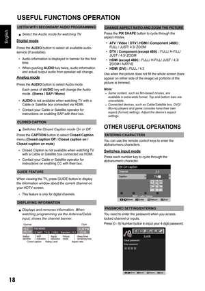 Page 1818
English
LISTEN WITH SECONDARY AUDIO PROGRAMMING
 
v Select the Audio mode for watching TV
Digital mode
Press the  AUDIO button to select all available audio 
service (if available).
‡ Audio information is displayed in banner for the first 
time.
‡ When pushing  AUDIO key twice, audio information 
and actual output audio from speaker will change.
Analog mode
Press the  AUDIO button to select Audio mode.
Each press of  AUDIO key will change the Audio 
mode. ( Stereo / SAP / Mono )
‡ AUDIO  is not...