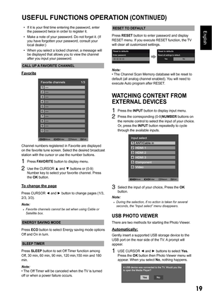 Page 1919
English‡If it is your first time entering the password, enter  
the password twice in order to register it.
‡ Make a note of your password. Do not forget it. (If 
you have forgotten your password, consult your 
local dealer.)
‡ When you select a locked channel, a message will 
be displayed that allows you to view the channel 
after you input your password.
CALL UP A FAVORITE CHANNEL
Favorite
Channel numbers registered in Favorite are displayed  
on the favorite tune screen. Select the desired bro...