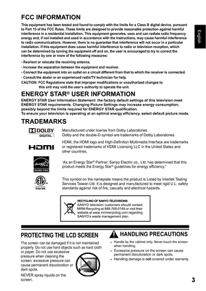 Page 33
English
FCC INFORMATION
This equipment has been tested and found to comply with the limits for a Class B digital device, pursuant 
to Part 15 of the FCC Rules. These limits are designed to  provide reasonable protection against harmful 
interference in a residential installation. This equipme nt generates, uses and can radiate radio frequency 
energy and, if not installed and used in accordance wi th the instructions, may cause harmful interference 
to radio communications. However, there is no...