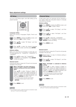 Page 23Basic adjustment settings
Press MENU to display the MENU screen, and 
then press c/d to select “Setup”.
Press a/b to select “EZ Setup”, and then 
press ENTER.
Press a/b to select the desired language 
listed on the screen, and then press ENTER.
Press a/b to select “Air”, “Cable(STD)”, 
“Cable(HRC)” or “Cable(IRC)”. Press ENTER 
to enter the setting. Antenna setting
Make sure what kind of connection is made with your 
TV when selecting “Air”, “Cable(STD)”, “Cable(HRC)” or 
“Cable(IRC)”.
Channel search...