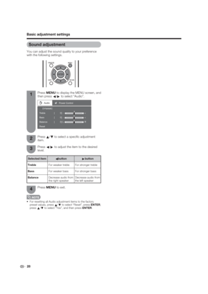 Page 28Audio 
Treble 
Bass 
Balance 
Reset[         0]
[         0]-
L
[         0] -
+ +
R
DYNAMICPower Control
 28
Sound adjustment
You can adjust the sound quality to your preference 
with the following settings.
Press 
c/
d to adjust the item to the desired 
level.
 For resetting all Audio adjustment items to the factory 
preset values, press 
a/
b to select “Reset”, press ENTER, 
press 
a/
b to select “Yes”, and then press ENTER.
Basic adjustment settings
Press MENU to display the MENU screen, and 
then...