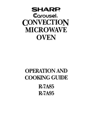 Page 2  
® 
Carousel 
CON CECTION 
MICROWAVE 
OVEN 
OPERATIONAND 
COOKINGGUIDE 
R-7A85 
R-7A95  