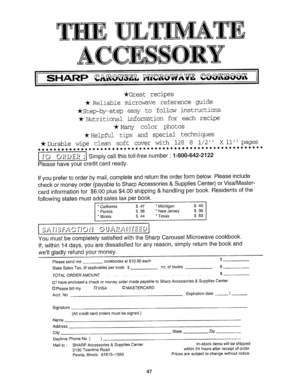 Page 48  
ACCESSORY 
li...................................... 
*Greatrecipes 
Reliablemicrowavereferenceguide 
*Step-bZ-stepeasytofollowinstructions 
I_Nutritionalinformationforeachrecipe 
_M_nycolorphotos 
_Helpfultips&_dspecialtechniques 
_£_rablewipecleansoftcoverwith12881/2Xiipages 
ooio_jalooIooooQQQooooolooooee_oo,Buooomoooeeloom6oQoooloo 
IJ_O,?D_,_.,ISimplycallthistoll-freenumber1-800-642-2122 
Pleasehaveyourcreditcardready. 
Ifyouprefertoorderbymail,completeandreturntheorderformbelow.Pleaseinclude...