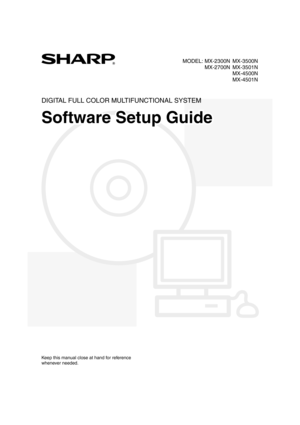 Page 128DIGITAL FULL COLOR MULTIFUNCTIONAL SYSTEM
Software Setup GuideSoftware Setup GuideSoftware Setup Guide
Keep this manual close at hand for reference 
whenever needed.
MX-3500N
MX-3501N
MX-4500N
MX-4501N MX-2300N
MX-2700N MODEL:
!mx4500_us_ins.book  1 ページ  ２００５年１０月３１日　月曜日　午前１１時５７分 