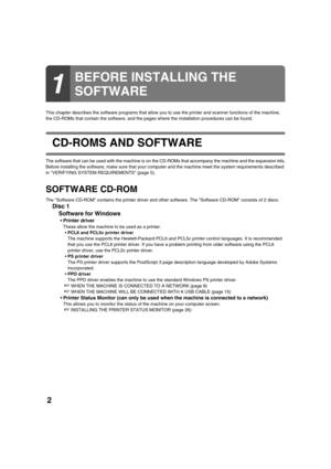 Page 1312
This chapter describes the software programs that allow you to use the printer and scanner functions of the machine, 
the CD-ROMs that contain the software, and the pages where the installation procedures can be found.
CD-ROMS AND SOFTWARE
The software that can be used with the machine is on the CD-ROMs that accompany the machine and the expansion kits.
Before installing the software, make sure that your computer and the machine meet the system requirements described 
in VERIFYING SYSTEM REQUIREMENTS...