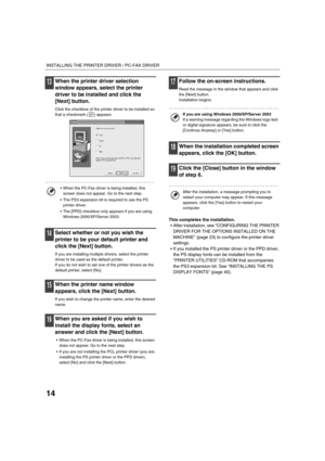 Page 14314
INSTALLING THE PRINTER DRIVER / PC-FAX DRIVER
13When the printer driver selection 
window appears, select the printer 
driver to be installed and click the 
[Next] button.
Click the checkbox of the printer driver to be installed so 
that a checkmark ( ) appears.
14Select whether or not you wish the 
printer to be your default printer and 
click the [Next] button.
If you are installing multiple drivers, select the printer 
driver to be used as the default printer.
If you do not wish to set one of the...