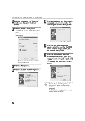 Page 14718
INSTALLING THE PRINTER DRIVER / PC-FAX DRIVER
5Read the message in the Welcome 
window and then click the [Next] 
button.
6Click the [Printer Driver] button.
 To install the PC-Fax driver, click the [PC-Fax Driver] 
button.
 To view information on the software, click the [Display 
Readme] button.
* The above screen appears when the printer 
driver is being installed.
7Click the [Next] button.
8Click the [Custom installation] button.
9When you are asked how the printer is 
connected, select...