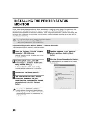 Page 15526
INSTALLING THE PRINTER STATUS 
MONITOR
Printer Status Monitor is a printer utility that allows general users to check the current status of the machine on their 
computer screen, such as whether or not the machine is ready to print. The Printer Status Monitor shows error 
information (paper misfeeds and other error conditions), printer configuration information in the form of an image (the 
number of trays and whether or not a finisher or other device is installed), the paper sizes that can be used,...