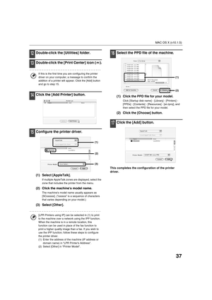 Page 16637
MAC OS X (v10.1.5)
12Double-click the [Utilities] folder.
13Double-click the [Print Center] icon ( ).
14Click the [Add Printer] button.
15Configure the printer driver.
(1) Select [AppleTalk].
If multiple AppleTalk zones are displayed, select the 
zone that includes the printer from the menu.
(2) Click the machines model name.
The machines model name usually appears as 
[SCxxxxxx]. (xxxxxx is a sequence of characters 
that varies depending on your model.)
(3) Select [Other].
16Select the PPD file of...