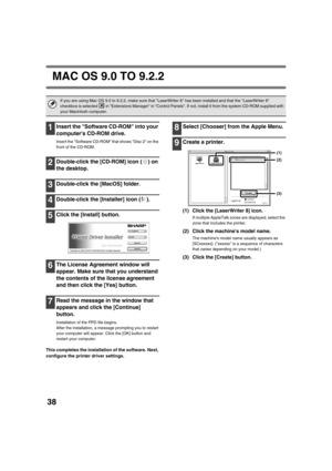 Page 16738
MAC OS 9.0 TO 9.2.2
1Insert the Software CD-ROM into your 
computers CD-ROM drive.
Insert the Software CD-ROM that shows Disc 2 on the 
front of the CD-ROM.
2Double-click the [CD-ROM] icon ( ) on 
the desktop.
3Double-click the [MacOS] folder.
4Double-click the [Installer] icon ( ).
5Click the [Install] button.
6The License Agreement window will 
appear. Make sure that you understand 
the contents of the license agreement 
and then click the [Yes] button.
7Read the message in the window that 
appears...