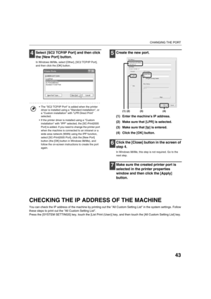 Page 17243
CHANGING THE PORT
4Select [SC2 TCP/IP Port] and then click 
the [New Port] button.
In Windows 98/Me, select [Other], [SC2 TCP/IP Port], 
and then click the [OK] button.
5Create the new port.
(1) Enter the machines IP address.
(2) Make sure that [LPR] is selected.
(3) Make sure that [lp] is entered.
(4) Click the [OK] button.
6Click the [Close] button in the screen of 
step 4.
In Windows 98/Me, this step is not required. Go to the 
next step.
7Make sure the created printer port is 
selected in the...