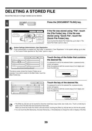 Page 21539
DELETING A STORED FILE
Stored files that are no longer needed can be deleted.
1
Press the [DOCUMENT FILING] key.
2
If the file was stored using File, touch 
the [File Folder] key. If the file was 
stored using Quick File, touch the 
[Quick File Folder] key.
If you touched the [Quick File Folder] key, go to step 4. The 
Quick File Folder opens in step 4.
System Settings (Administrator): User Registration
If user authentication is enabled and My Folder is specified in User Registration in the system...