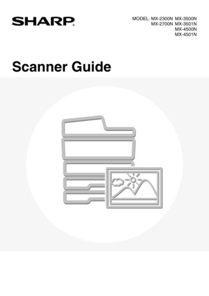 Page 223Scanner Guide
MX-3500N
MX-3501N
MX-4500N
MX-4501N MX-2300N
MX-2700N MODEL: 