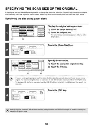 Page 25936
SPECIFYING THE SCAN SIZE OF THE ORIGINAL
If the original is a non-standard size or you wish to change the scan size, touch the [Original] key to specify the original 
size manually. Place the original in the document feeder tray or on the document glass and follow the steps below.
Specifying the size using paper sizes
1
Display the original settings screen.
(1) Touch the [Image Settings] key.
(2) Touch the [Original] key.
The automatically detected size appears at the top of the 
[Original] key.
2...