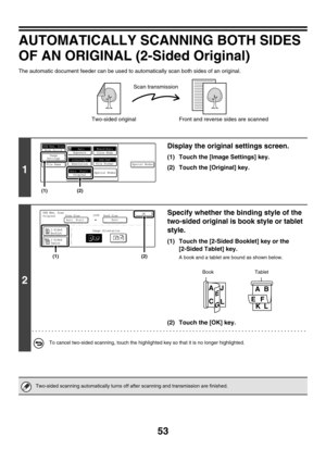 Page 27653
AUTOMATICALLY SCANNING BOTH SIDES 
OF AN ORIGINAL (2-Sided Original)
The automatic document feeder can be used to automatically scan both sides of an original.
1
Display the original settings screen.
(1) Touch the [Image Settings] key.
(2) Touch the [Original] key.
2
Specify whether the binding style of the 
two-sided original is book style or tablet 
style.
(1) Touch the [2-Sided Booklet] key or the 
[2-Sided Tablet] key.
A book and a tablet are bound as shown below.
(2) Touch the [OK] key.
To cancel...