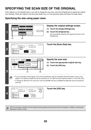 Page 27855
SPECIFYING THE SCAN SIZE OF THE ORIGINAL
If the original is a non-standard size or you wish to change the scan size, touch the [Original] key to specify the original 
size manually. Place the original in the document feeder tray or on the document glass and follow the steps below.
Specifying the size using paper sizes
1
Display the original settings screen.
(1) Touch the [Image Settings] key.
(2) Touch the [Original] key.
The automatically detected size appears at the top of the 
[Original] key.
2...