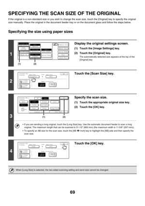 Page 29269
SPECIFYING THE SCAN SIZE OF THE ORIGINAL
If the original is a non-standard size or you wish to change the scan size, touch the [Original] key to specify the original 
size manually. Place the original in the document feeder tray or on the document glass and follow the steps below.
Specifying the size using paper sizes
1
Display the original settings screen.
(1) Touch the [Image Settings] key.
(2) Touch the [Original] key.
The automatically detected size appears at the top of the 
[Original] key.
2...