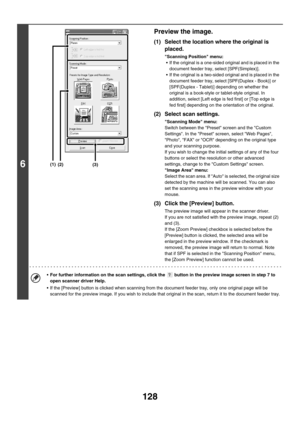 Page 351128
6
Preview the image.
(1) Select the location where the original is 
placed.
Scanning Position menu:
 If the original is a one-sided original and is placed in the 
document feeder tray, select [SPF(Simplex)].
 If the original is a two-sided original and is placed in the 
document feeder tray, select [SPF(Duplex - Book)] or 
[SPF(Duplex - Tablet)] depending on whether the 
original is a book-style or tablet-style original. In 
addition, select [Left edge is fed first] or [Top edge is 
fed first]...