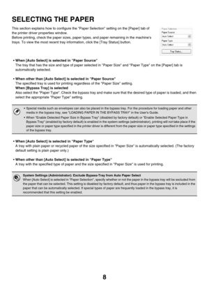 Page 363
8
SELECTING THE PAPER
This section explains how to configure the Paper Selection setting on the [Paper] tab of 
the printer driver properties window.
Before printing, check the paper sizes, paper types, and paper remaining in the machines 
trays. To view the most recent tray information, click the [Tray Status] button.• When [Auto Select] is selected in Paper Source
The tray that has the size and type of paper selected in Paper Size and Paper Type on the [Paper] tab is 
automatically selected. 
 When...